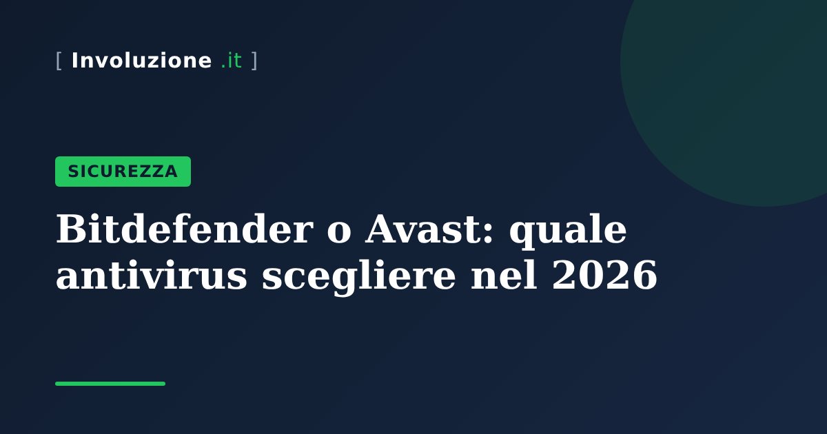 Bitdefender o Avast: quale antivirus scegliere nel 2026