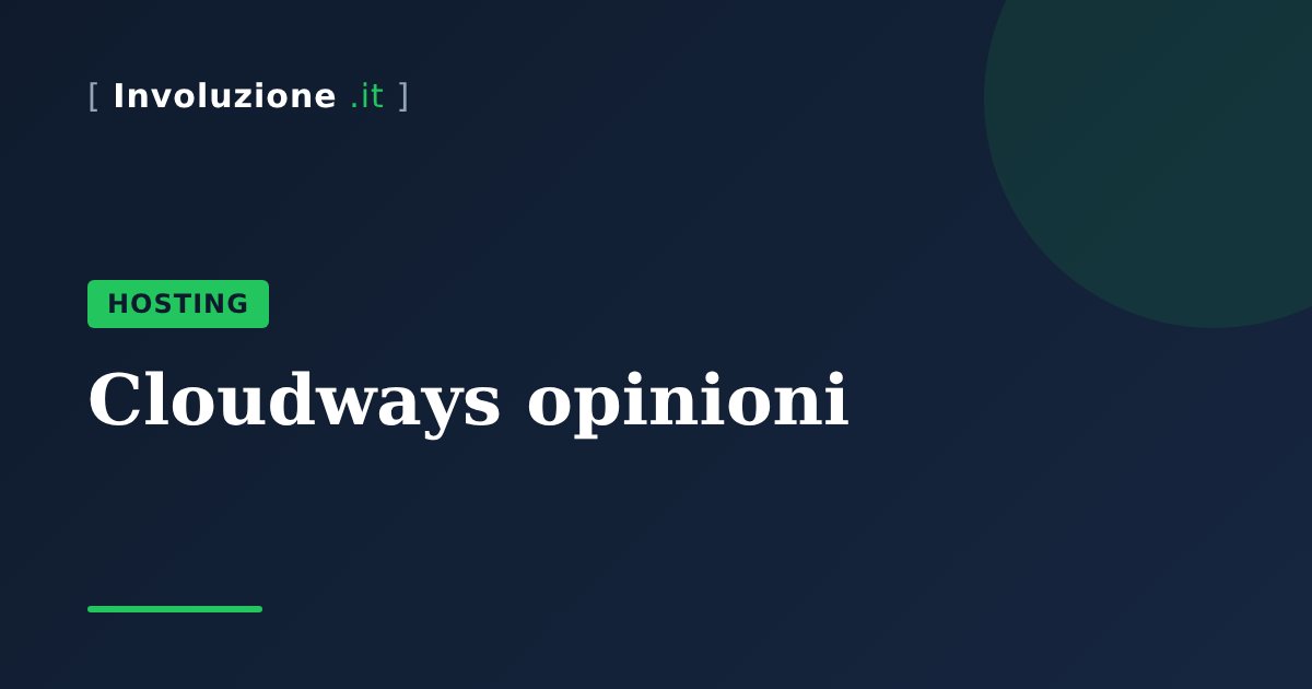 Cloudways opinioni: hosting cloud gestito per agenzie e siti in crescita