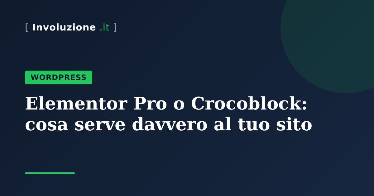 Elementor Pro o Crocoblock: cosa serve davvero al tuo sito