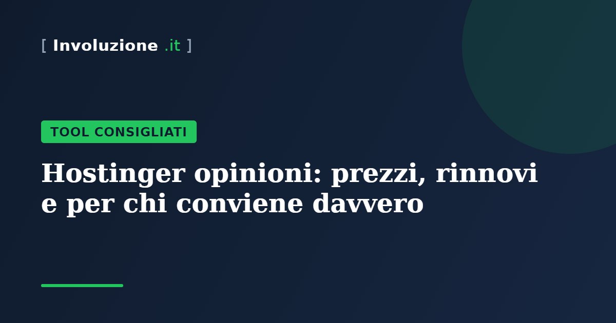 Hostinger opinioni: prezzi, rinnovi e per chi conviene davvero