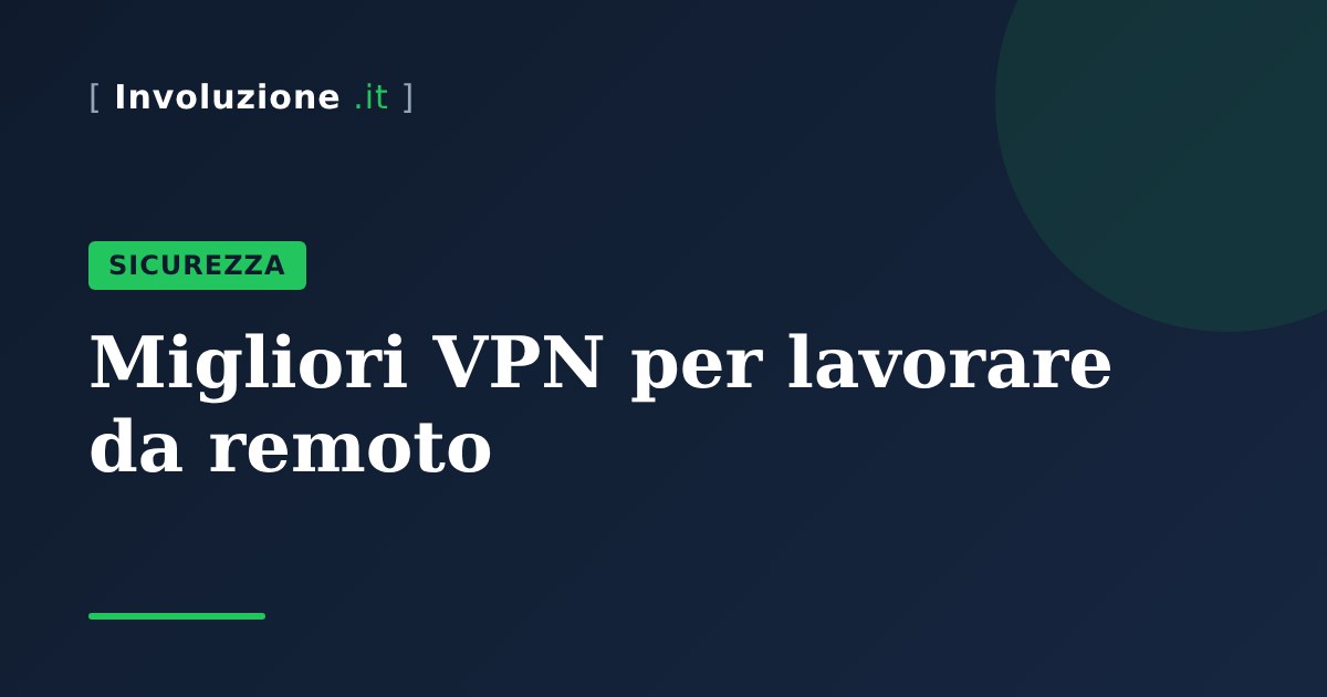 Migliori VPN per lavorare da remoto