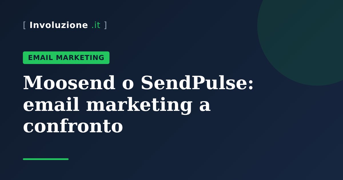 Moosend o SendPulse: email marketing a confronto