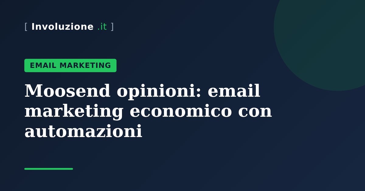 Moosend opinioni: email marketing economico con automazioni