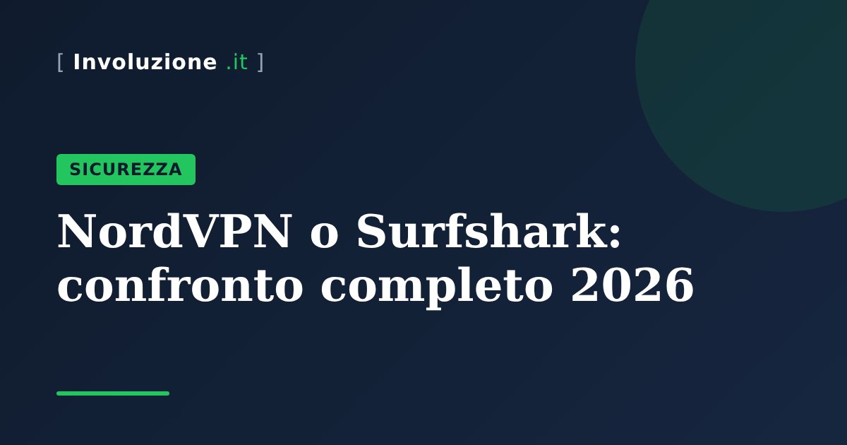 NordVPN o Surfshark: confronto completo 2026