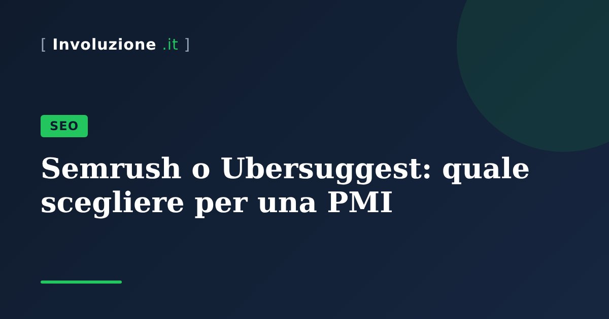 Semrush o Ubersuggest: quale scegliere per una PMI