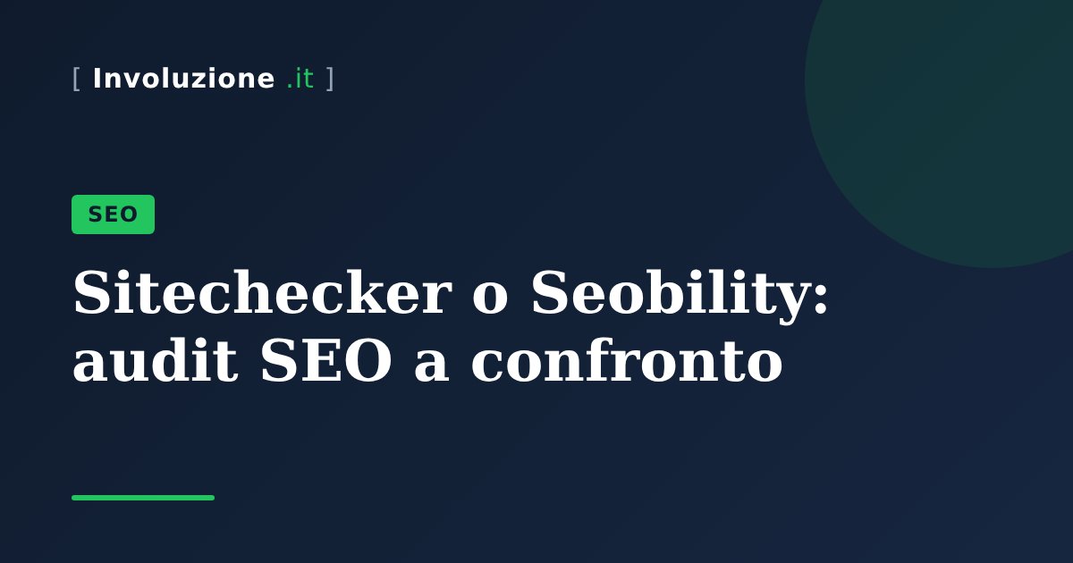 Sitechecker o Seobility: audit SEO a confronto