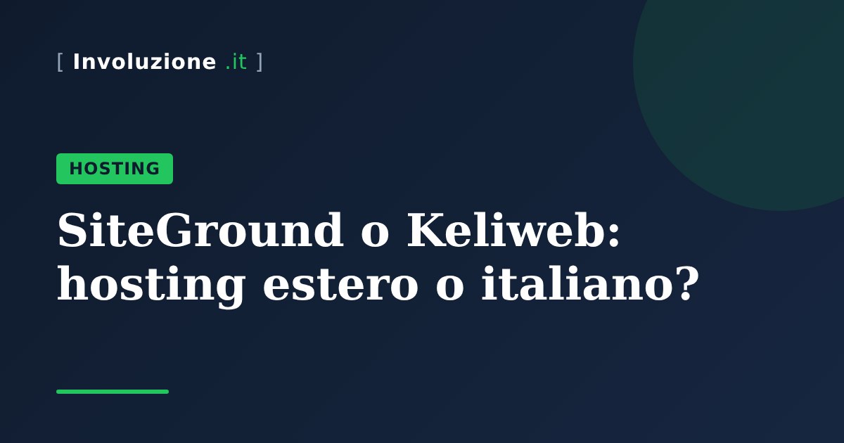 SiteGround o Keliweb: hosting estero o italiano?
