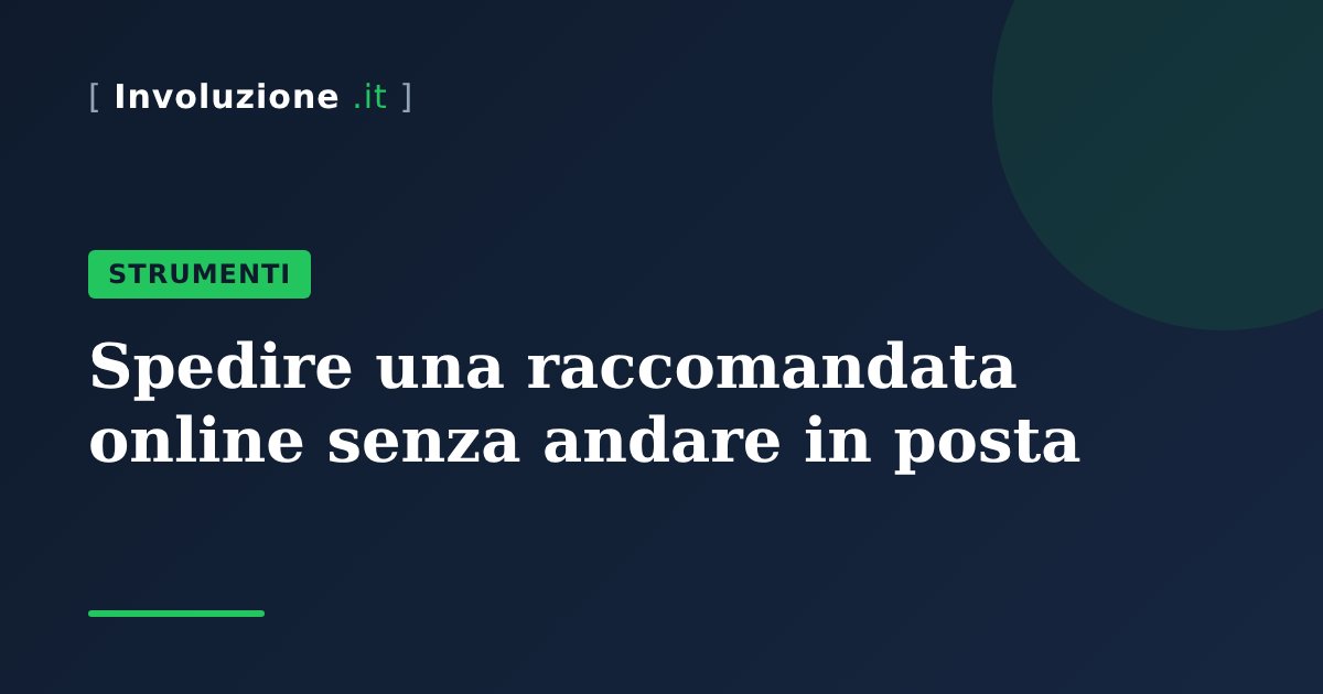 Spedire una raccomandata online senza andare in posta: guida a Letterasenzabusta